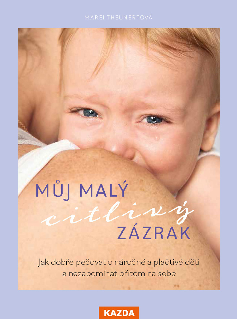 Jak dobře pečovat o náročné a plačtivé děti a nezapomínat přitom na sebe